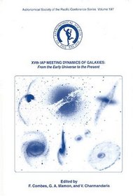 XVth IAP Meeting - Dynamics of Galaxies : From the Early Universe to the Present (Astronomical Society of the Pacific Conference Series Vol. 197)
