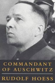 Commandant of Auschwitz : The Autobiography of Rudolf Hoess