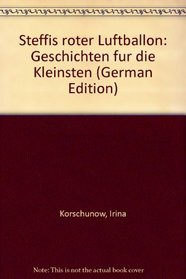 Steffis roter Luftballon: Geschichten fur die Kleinsten (German Edition)