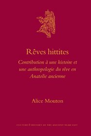 Rves hittites (Culture and History of the Ancient Near East) (French Edition)