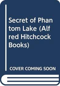 Secret of Phantom Lake (Alfred Hitchcock Books)