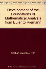 Development of the Foundations of Mathematical Analysis from Euler to Riemann
