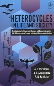 Heterocycles in Life and Society: An Introduction to Heterocyclic Chemistry and Biochemistry and the Role of Heterocycles in Science, Technology, Medicine and Agriculture