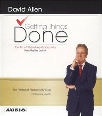 Getting Things Done : The Art Of Stress-Free Productivity