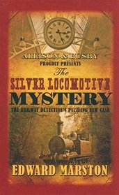The Silver Locomotive Mystery (Railway Detective, Bk 6)