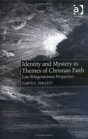 Identity And Mystery In Themes Of Christian Faith: Late-Wittgensteinian Perspectives