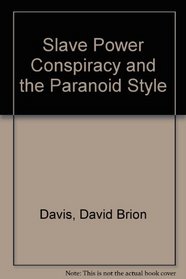 The Slave Power Conspiracy and the Paranoid Style (Walter Lynwood Fleming Lectures in Southern History)
