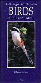 Photographic Guide to Birds of India and Nepal: Also Bangladesh, Pakistan, Sri Lanka