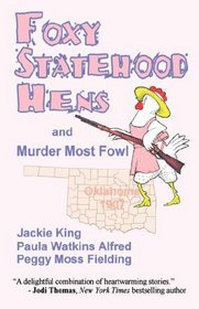Foxy Statehood Hens and Murder Most Fowl