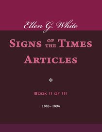 Ellen G. White Signs of the Times Articles, Book II of III