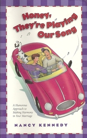 Honey, They're Playing Our Song: A Humorous Approach to Making Harmony in Your Marriage