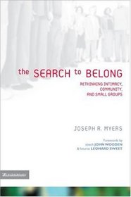 The Search to Belong: Rethinking Intimacy, Community and Small Groups