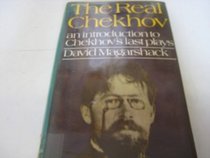 Real Chekhov: An Introduction to Chekhov's Last Plays