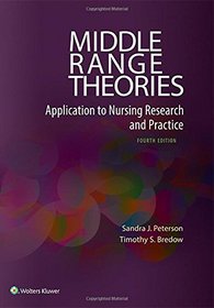 Middle Range Theories: Application to Nursing Research and Practice