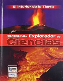 Prentice Hall Explorador de Ciencias: El interior de la Tierra
