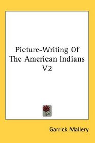 Picture-Writing Of The American Indians V2