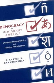 Democracy In Immigrant America: Changing Demographics And Political Participation