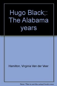 Hugo Black;: The Alabama years
