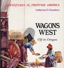 Wagons West (Adventures in Frontier America)