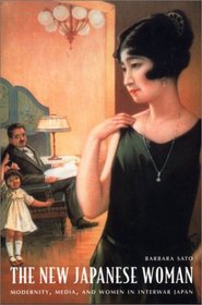 The New Japanese Woman: Modernity, Media, and Women in Interwar Japan (Asia-Pacific.)