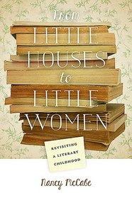 From Little Houses to Little Women: Revisiting a Literary Childhood