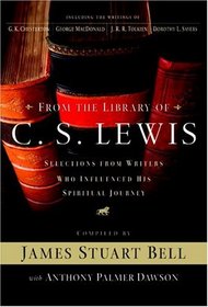 From the Library of C. S. Lewis : Selections from Writers Who Influenced His Spiritual Journey (A Writers' Palette Book)