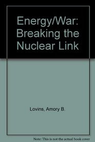 Energy/War, Breaking the Nuclear Link