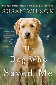The Dog Who Saved Me: A Novel
