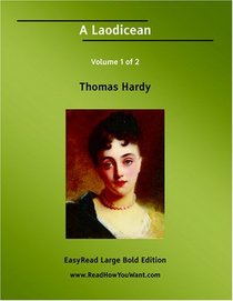 A Laodicean (A Story of To-day) Volume 1 of 2   [EasyRead Large Bold Edition]