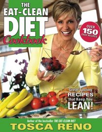The Eat-Clean Diet Cookbook: Great-Tasting Recipes That Keep you Lean