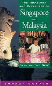 The Treasures and Pleasures of Singapore and Malaysia: Best of the Best (Impact Guides)