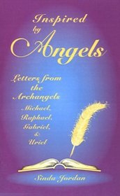 Inspired by Angels: Letters from the Archangels Michael, Raphael, Gabriel,  Uriel