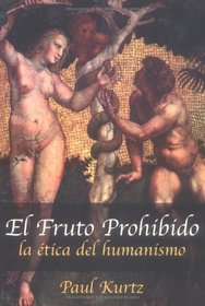 El Fruto Prohibido: LA Etica Del Humanismo (Spanish Edition)