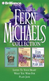 Fern Michaels Collection: Listen to Your Heart / What You Wish For / Plain Jane (Audio Cassette) (Abridged)