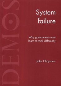 System Failure: Why Governments Must Learn to Think Differently