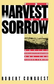 The Harvest of Sorrow: Soviet Collectivization and the Terror-Famine