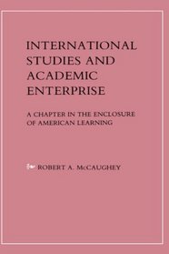 International Studies and Academic Enterprise: A Chapter in the Enclosure of American Learning