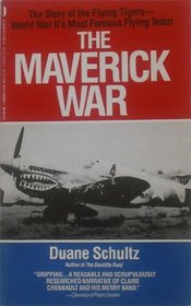The Maverick War: Chennault and the Flying Tigers
