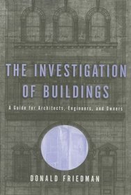 The Investigation of Buildings: A Guide for Architects, Engineers, and Owners