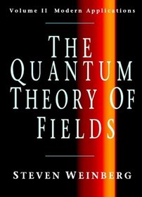 The Quantum Theory of Fields: Volume 2, Modern Applications (Quantum Theory of Fields)