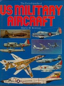 Encyclopedia of Us Military Aircraft