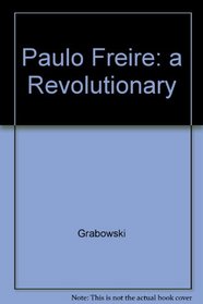 Paulo Freire: a Revolutionary