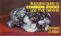 Illustrated Guide to Common Rocks and Their Minerals (Rocks, Minerals and Gemstones)