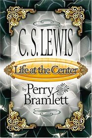 C.S. Lewis: Life at the Center