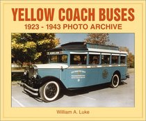 Yellow Coach Buses 1923 Through 1943: Photo Archive