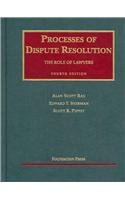 Processes of Dispute Resolution: The Role of Lawyers