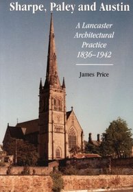Sharpe, Paley and Austin: Lancaster Architectural Practice 1836-1942