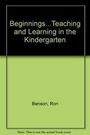 Beginnings...Teaching and Learning in the Kindergarten