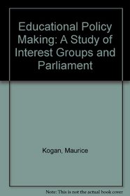 Educational Policy Making: A Study of Interest Groups and Parliament