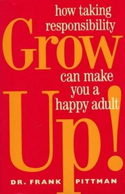 Grow Up: How Taking Responsibility Can Make You a Happy Adult